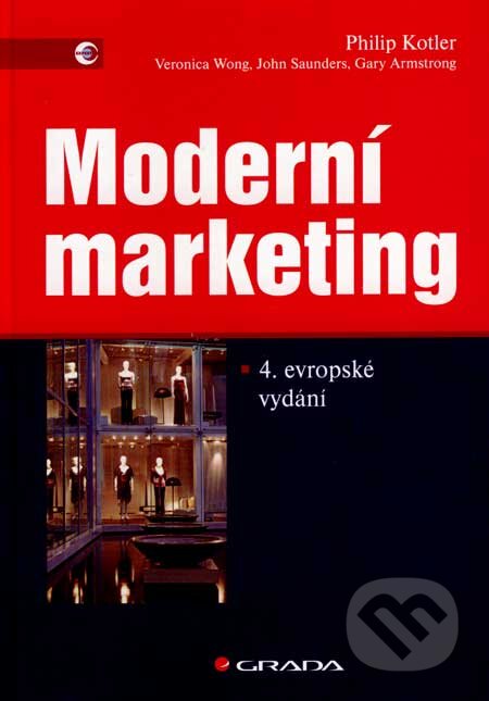 Kniha: Moderní marketing (Philip Kotler a kolektív). Grada, 2007 Kniha: Moderní marketing (Philip Kotler a kolektív). Grada, 2007