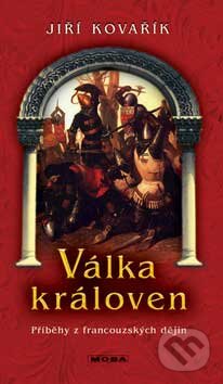 Kniha: Válka královen (Jiří Kovařík). Moba, 2007 Kniha: Válka královen (Jiří Kovařík). Moba, 2007