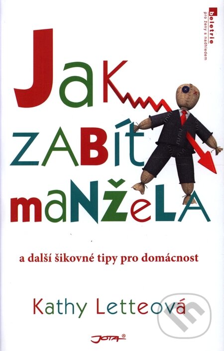 Kniha: Jak zabít manžela (Kathy Letteová). Jota, 2008 Kniha: Jak zabít manžela (Kathy Letteová). Jota, 2008