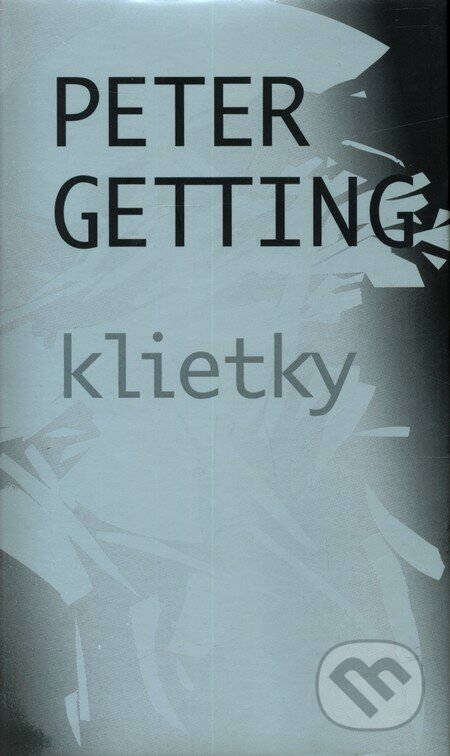 Klietky - Peter Getting, Slovart, 2007