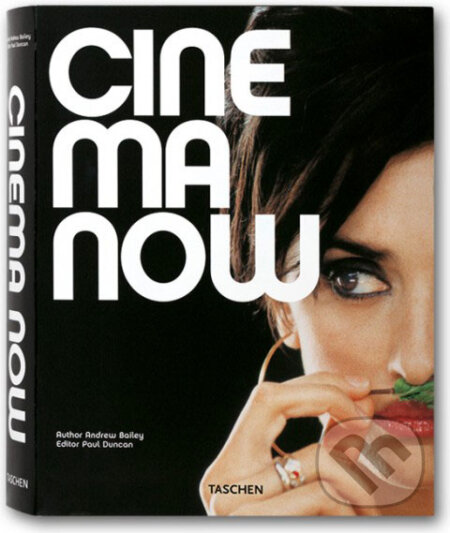 Kniha: Cinema Now (Andrew Bailey). Taschen, 2007 Kniha: Cinema Now (Andrew Bailey). Taschen, 2007