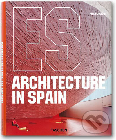 Kniha: Architecture in Spain (Philip Jodidio). Taschen, 2007 Kniha: Architecture in Spain (Philip Jodidio). Taschen, 2007