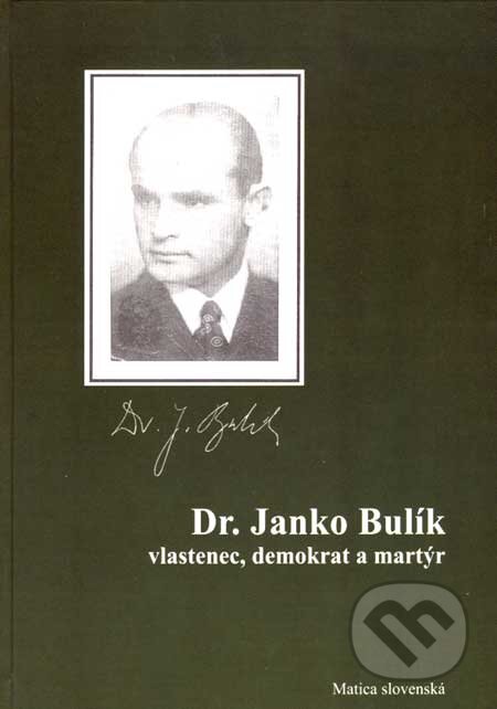 Kniha: Dr. Janko Bulík - vlastenec, demokrat a martýr (Stanislav Bajaník a kolektív). Matica slovenská, 2007 Kniha: Dr. Janko Bulík - vlastenec, demokrat a martýr (Stanislav Bajaník a kolektív). Matica slovenská, 2007