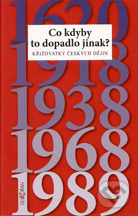 Kniha: Co kdyby to dopadlo jinak? (Autorský kolektív). Dokořán, 2007 Kniha: Co kdyby to dopadlo jinak? (Autorský kolektív). Dokořán, 2007