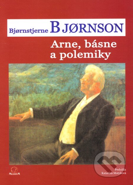 Kniha: Arne, básne a polemiky (Bjornson Bjornstjerne). MilaniuM, 2007 Kniha: Arne, básne a polemiky (Bjornson Bjornstjerne). MilaniuM, 2007