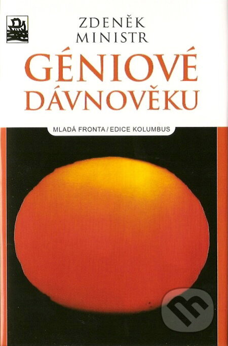 Kniha: Géniové dávnověku (Zdeněk Ministr). Mladá fronta, 2007 Kniha: Géniové dávnověku (Zdeněk Ministr). Mladá fronta, 2007
