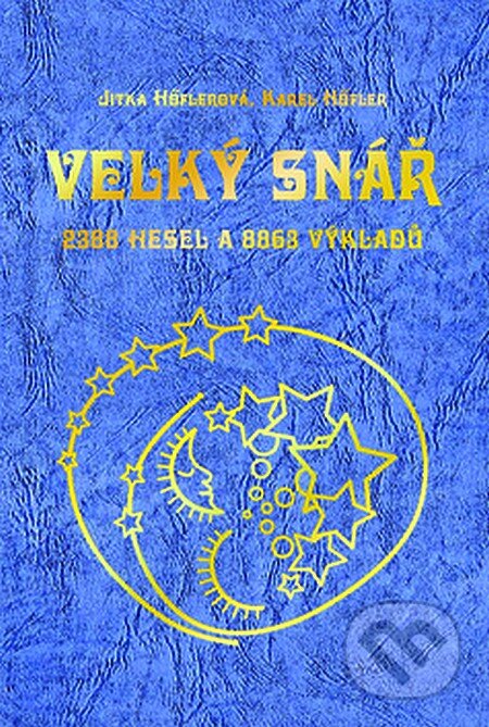 Kniha: Velký snář (Jitka Hőflerová a Karel Höfler). Gen, 2003 Kniha: Velký snář (Jitka Hőflerová a Karel Höfler). Gen, 2003
