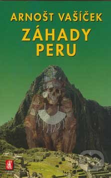 Kniha: Záhady Peru (Arnošt Vašíček). Mystery Film, 2006 Kniha: Záhady Peru (Arnošt Vašíček). Mystery Film, 2006