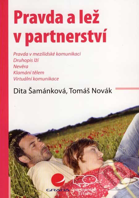 Kniha: Pravda a lež v partnerství (Dita Šamánková a Tomáš Novák). Grada, 2007 Kniha: Pravda a lež v partnerství (Dita Šamánková a Tomáš Novák). Grada, 2007