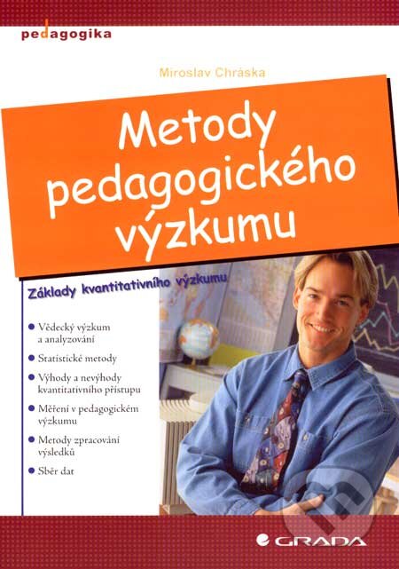 Kniha: Metody pedagogického výzkumu (Miroslav Chráska). Grada, 2007 Kniha: Metody pedagogického výzkumu (Miroslav Chráska). Grada, 2007