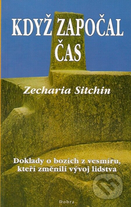 Kniha: Když započal čas (Zecharia Sitchin). Dobra, 2002 Kniha: Když započal čas (Zecharia Sitchin). Dobra, 2002