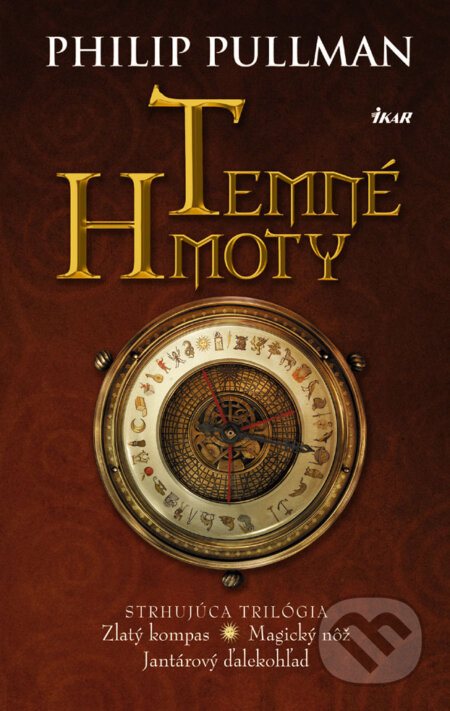 Kniha: Temné hmoty (trilógia) (Philip Pullman). Ikar, 2007 Kniha: Temné hmoty (trilógia) (Philip Pullman). Ikar, 2007