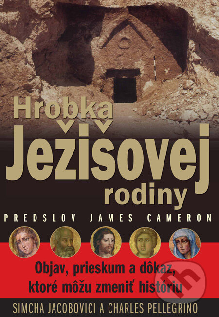 Kniha: Hrobka Ježišovej rodiny (Charles Pellegrino a Simcha Jacobovici). Tatran, 2007 Kniha: Hrobka Ježišovej rodiny (Charles Pellegrino a Simcha Jacobovici). Tatran, 2007