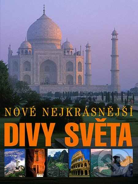 Kniha: Nové nejkrásnější divy světa (XYZ). XYZ, 2007 Kniha: Nové nejkrásnější divy světa (XYZ). XYZ, 2007