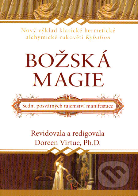 Kniha: Božská magie (Doreen Virtue). Synergie, 2007 Kniha: Božská magie (Doreen Virtue). Synergie, 2007