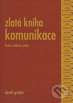 Kniha: Zlatá kniha komunikace (David Gruber). Gruber TDP, 2007 Kniha: Zlatá kniha komunikace (David Gruber). Gruber TDP, 2007