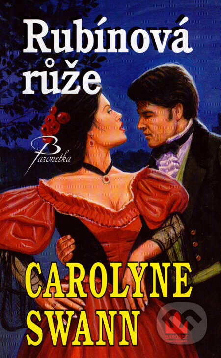 Kniha: Rubínová růže (Carolyne Swann). Baronet, 2007 Kniha: Rubínová růže (Carolyne Swann). Baronet, 2007