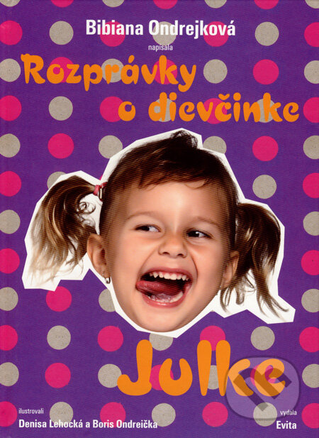 Kniha: Rozprávky o dievčinke Julke (Bibiana Ondrejková). Evitapress, 2007 Kniha: Rozprávky o dievčinke Julke (Bibiana Ondrejková). Evitapress, 2007