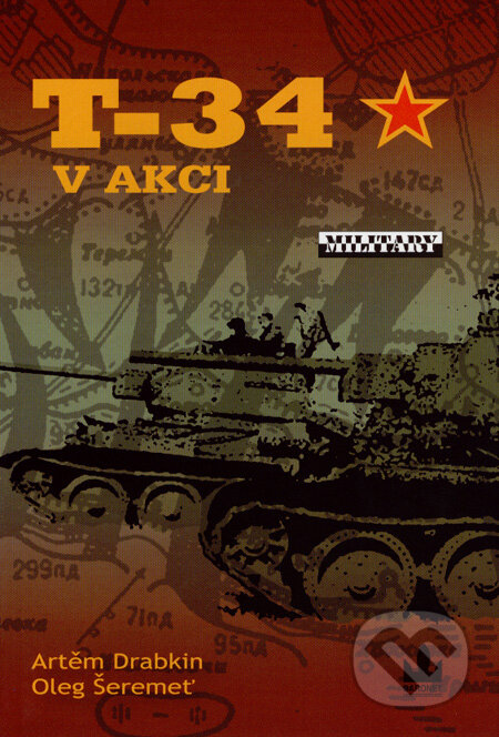 Kniha: T-34 v akci (Artěm Drabkin a Oleg Šeremeť). Baronet, 2007 Kniha: T-34 v akci (Artěm Drabkin a Oleg Šeremeť). Baronet, 2007
