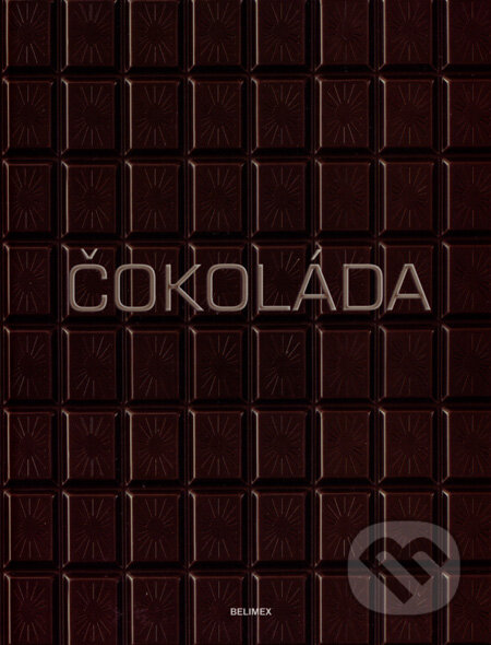 Kniha: Čokoláda (Belimex). Belimex, 2007 Kniha: Čokoláda (Belimex). Belimex, 2007