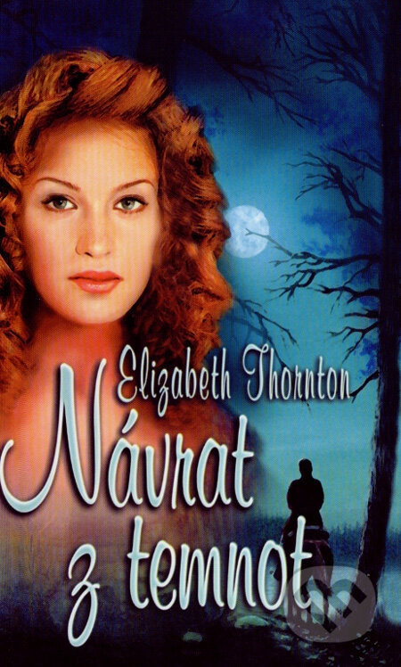 Kniha: Návrat z temnot (Elizabeth Thornton). Wist, 2002 Kniha: Návrat z temnot (Elizabeth Thornton). Wist, 2002