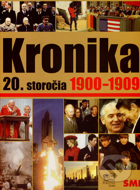 Kniha: Kronika 20. storočia 1900 - 1909 (Fortuna Libri, Petit Press). Fortuna Libri, Petit Press, 2007 Kniha: Kronika 20. storočia 1900 - 1909 (Fortuna Libri, Petit Press). Fortuna Libri, Petit Press, 2007