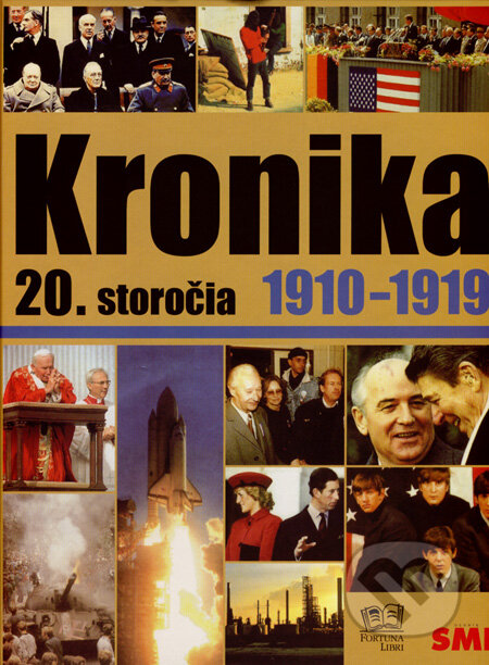 Kniha: Kronika 20. storočia 1910 - 1919 (Fortuna Libri). Fortuna Libri, 2007 Kniha: Kronika 20. storočia 1910 - 1919 (Fortuna Libri). Fortuna Libri, 2007