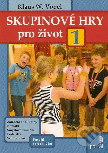 Kniha: Skupinové hry pro život 1 (Klaus W. Vopel). Portál, 2007 Kniha: Skupinové hry pro život 1 (Klaus W. Vopel). Portál, 2007