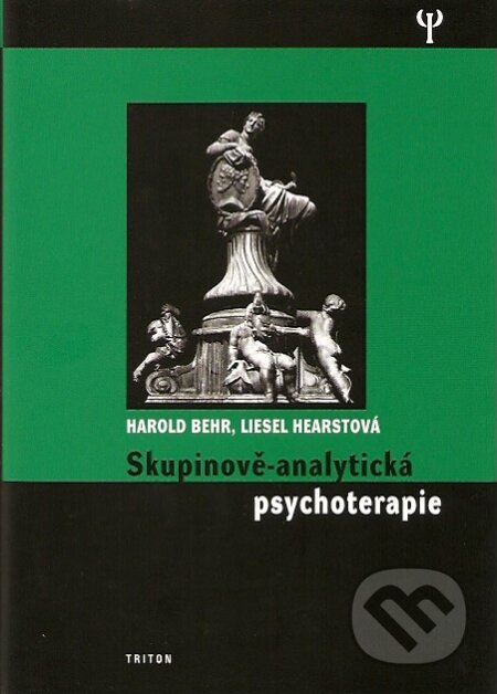 Kniha: Skupinově-analytická psychoterapie (Harold Behr a Liesel Hearstová). Triton, 2007 Kniha: Skupinově-analytická psychoterapie (Harold Behr a Liesel Hearstová). Triton, 2007