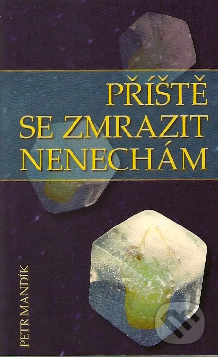 Kniha: Příště se zmrazit nenechám (Triton). Triton, 2007 Kniha: Příště se zmrazit nenechám (Triton). Triton, 2007