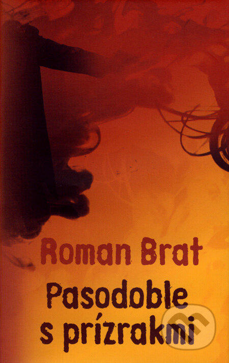 Kniha: Pasodoble s prízrakmi (Roman Brat). Slovart, 2007 Kniha: Pasodoble s prízrakmi (Roman Brat). Slovart, 2007