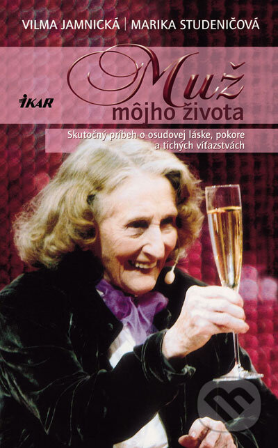 Kniha: Muž môjho života (Marika Studeničová a Vilma Jamnická). Ikar, 2007 Kniha: Muž môjho života (Marika Studeničová a Vilma Jamnická). Ikar, 2007
