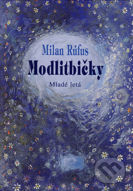 Kniha: Modlitbičky (Milan Rúfus). Slovenské pedagogické nakladateľstvo - Mladé letá, 2007 Kniha: Modlitbičky (Milan Rúfus). Slovenské pedagogické nakladateľstvo - Mladé letá, 2007