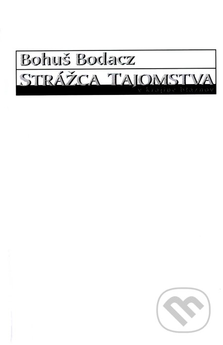 Kniha: Strážca tajomstva v krajine bláznov (Bohuš Bodacz). IRIS, 2007 Kniha: Strážca tajomstva v krajine bláznov (Bohuš Bodacz). IRIS, 2007