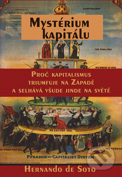 Kniha: Mystérium kapitálu (Hernando de Soto). Rybka Publishers, 2007 Kniha: Mystérium kapitálu (Hernando de Soto). Rybka Publishers, 2007