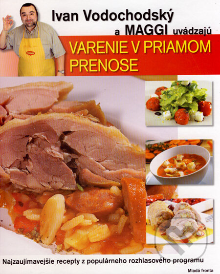 Kniha: Varenie v priamom prenose (Ivan Vodochodský). Mladá fronta, 2007 Kniha: Varenie v priamom prenose (Ivan Vodochodský). Mladá fronta, 2007
