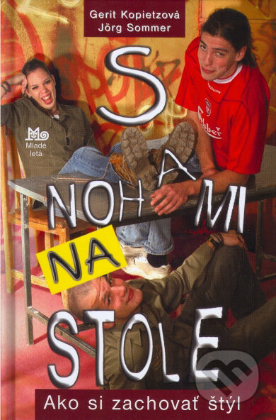Kniha: S nohami na stole (Gerit Kopietzová a Jörg Sommer). Slovenské pedagogické nakladateľstvo - Mladé letá, 2007 Kniha: S nohami na stole (Gerit Kopietzová a Jörg Sommer). Slovenské pedagogické nakladateľstvo - Mladé letá, 2007