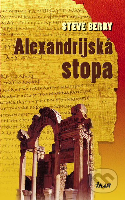 Kniha: Alexandrijská stopa (Steve Berry). Ikar, 2007 Kniha: Alexandrijská stopa (Steve Berry). Ikar, 2007