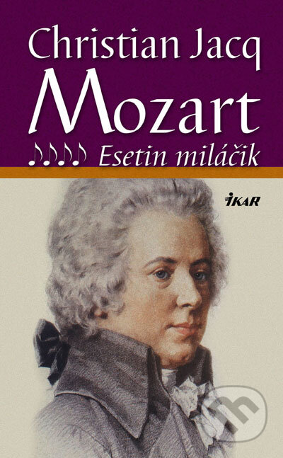 Kniha: Mozart 4 - Esetin miláčik (Christian Jacq). Ikar, 2007 Kniha: Mozart 4 - Esetin miláčik (Christian Jacq). Ikar, 2007