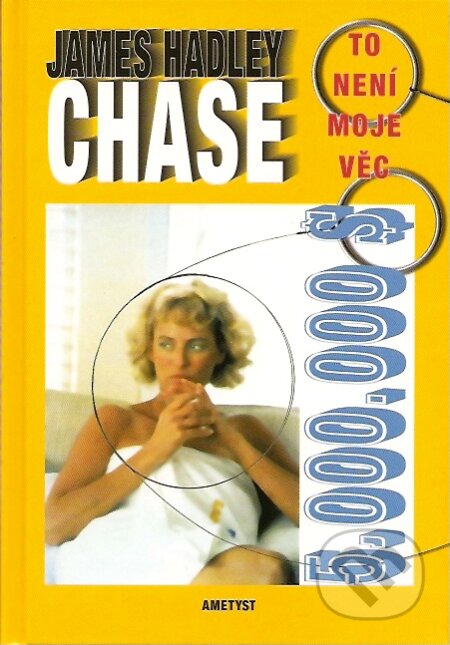 Kniha: To není moje věc (James Hadley Chase). Ametyst, 2007 Kniha: To není moje věc (James Hadley Chase). Ametyst, 2007