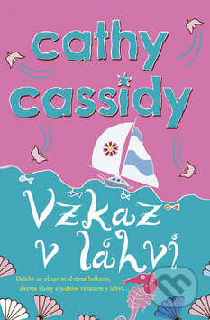 Kniha: Vzkaz v láhvi (Cathy Cassidy). BB/art, 2007 Kniha: Vzkaz v láhvi (Cathy Cassidy). BB/art, 2007