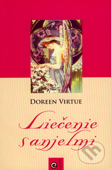 Kniha: Liečenie s anjelmi (Doreen Virtue). Eugenika, 2007 Kniha: Liečenie s anjelmi (Doreen Virtue). Eugenika, 2007