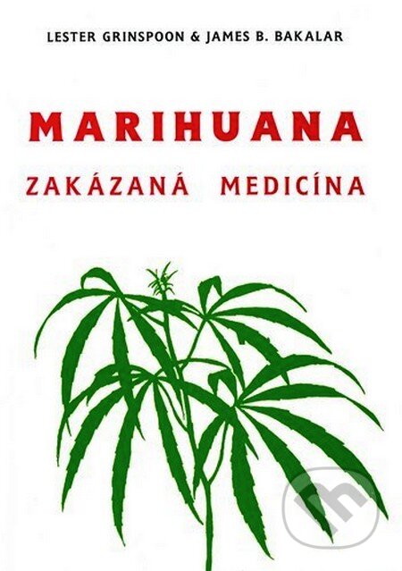 Kniha: Marihuana zakázaná medicína (James B. Bakalar a Lester Grinspoon). CAD PRESS, 1996 Kniha: Marihuana zakázaná medicína (James B. Bakalar a Lester Grinspoon). CAD PRESS, 1996