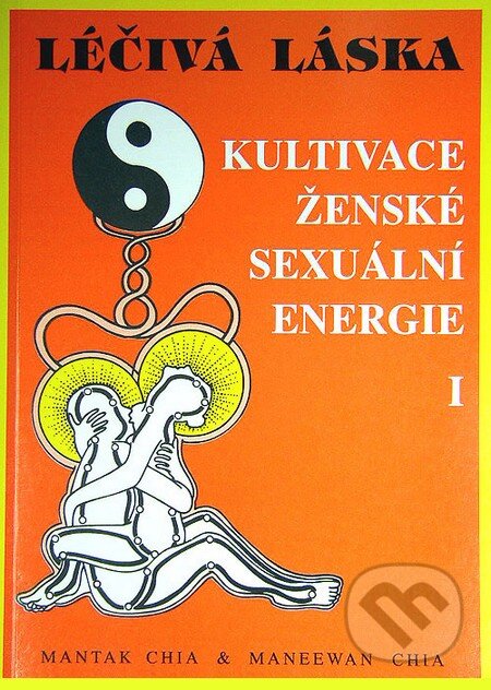 Kniha: Léčivá láska I. (Maneewan Chia a Mantak Chia). CAD PRESS, 1996 Kniha: Léčivá láska I. (Maneewan Chia a Mantak Chia). CAD PRESS, 1996