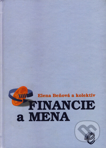 Financie a mena - Elena Beňová a kol., Wolters Kluwer (Iura Edition), 2007