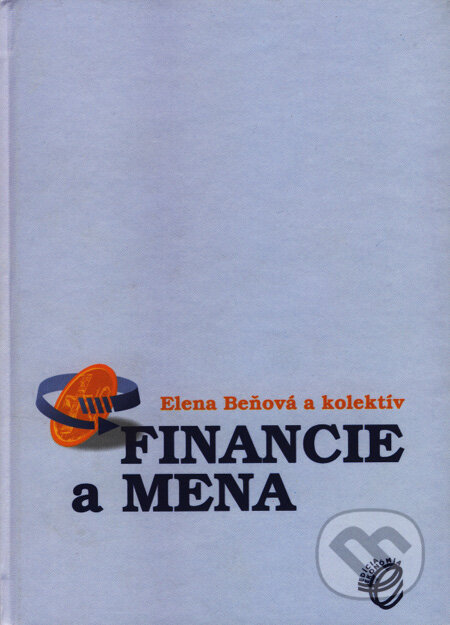 Kniha: Financie a mena (Elena Beňová a kolektiv). Wolters Kluwer (Iura Edition), 2007 Kniha: Financie a mena (Elena Beňová a kolektiv). Wolters Kluwer (Iura Edition), 2007