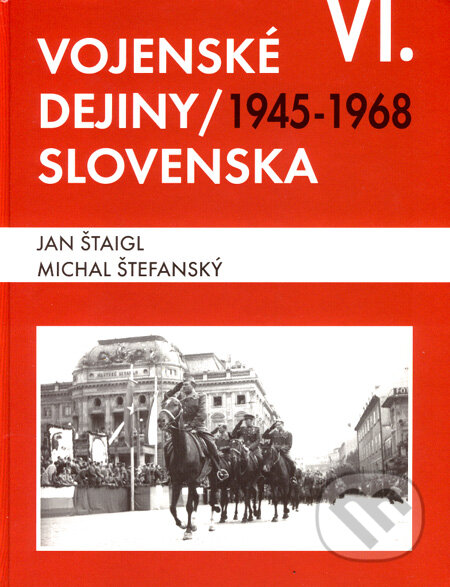Kniha: Vojenské dejiny Slovenska VI (Jan Štaigl a Michal Štefanský). Magnet Press Slovakia, Vojenský historický ústav, 2007 Kniha: Vojenské dejiny Slovenska VI (Jan Štaigl a Michal Štefanský). Magnet Press Slovakia, Vojenský historický ústav, 2007