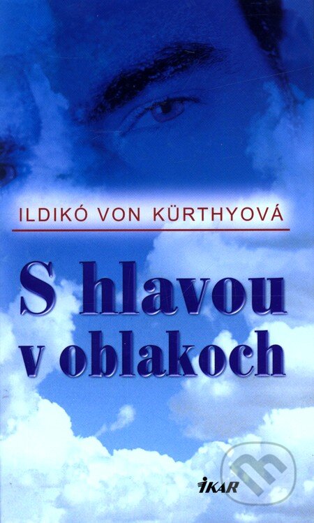 Kniha: S hlavou v oblakoch (Ildikó von Kürthyová). Ikar, 2007 Kniha: S hlavou v oblakoch (Ildikó von Kürthyová). Ikar, 2007