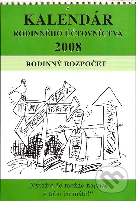 Kniha: Kalendár rodinného účtovníctva 2008 (Ján Zbojek). Ján Zbojek, 2007 Kniha: Kalendár rodinného účtovníctva 2008 (Ján Zbojek). Ján Zbojek, 2007