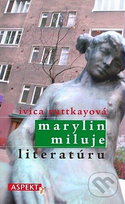 Kniha: Marylin miluje literatúru (Ivica Ruttkayová). Aspekt, 2007 Kniha: Marylin miluje literatúru (Ivica Ruttkayová). Aspekt, 2007